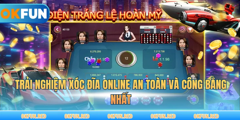 Trải nghiệm xóc đĩa online vô cùng minh bạch và đáng tin cậy